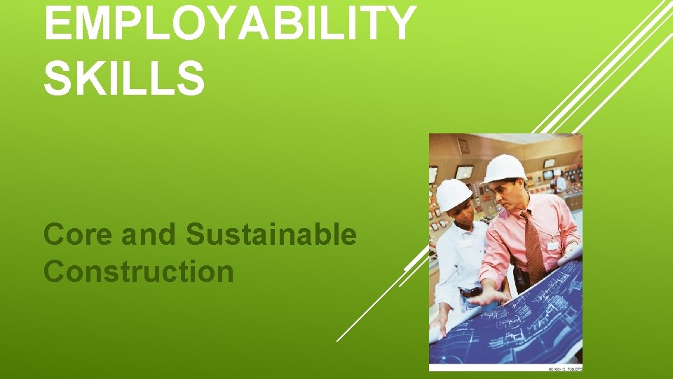 EMPLOYABILITY SKILLS Core and Sustainable Construction 