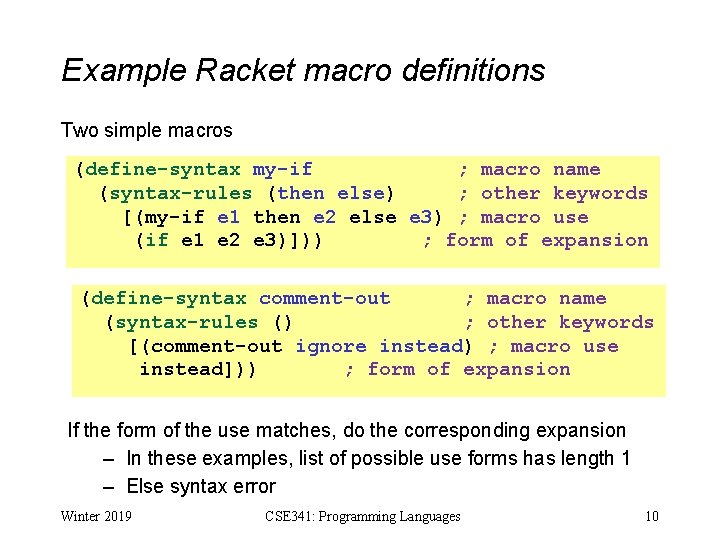 Example Racket macro definitions Two simple macros (define-syntax my-if ; macro name (syntax-rules (then