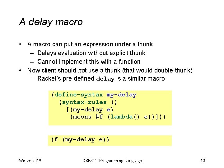 A delay macro • • A macro can put an expression under a thunk