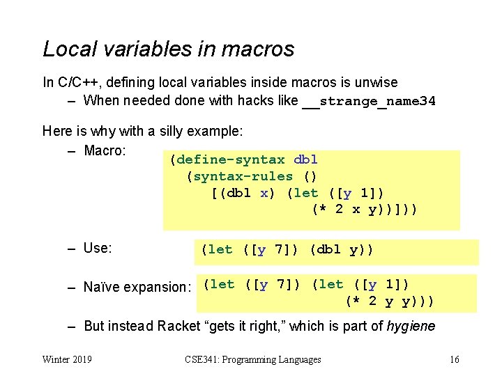 Local variables in macros In C/C++, defining local variables inside macros is unwise –
