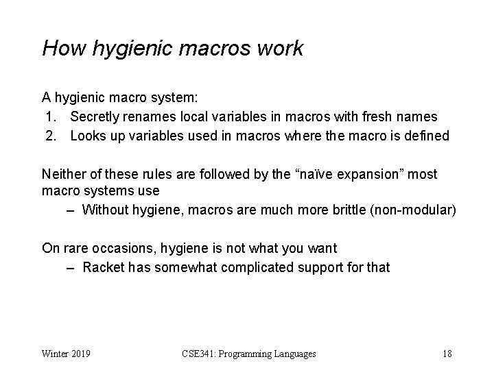 How hygienic macros work A hygienic macro system: 1. Secretly renames local variables in