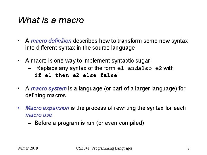 What is a macro • A macro definition describes how to transform some new