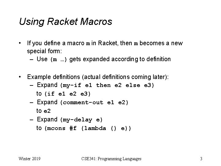 Using Racket Macros • If you define a macro m in Racket, then m