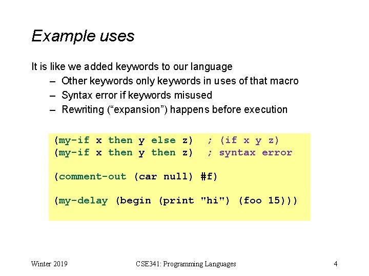 Example uses It is like we added keywords to our language – Other keywords