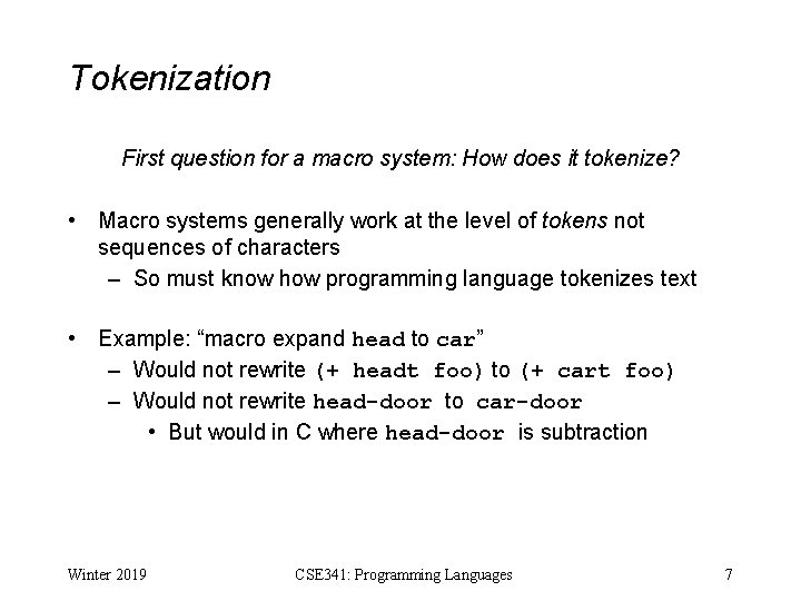 Tokenization First question for a macro system: How does it tokenize? • Macro systems