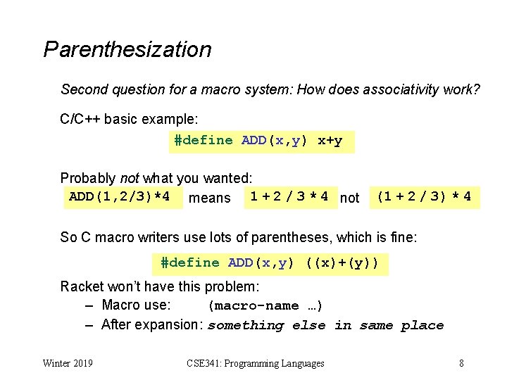 Parenthesization Second question for a macro system: How does associativity work? C/C++ basic example: