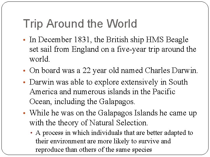 Trip Around the World • In December 1831, the British ship HMS Beagle set