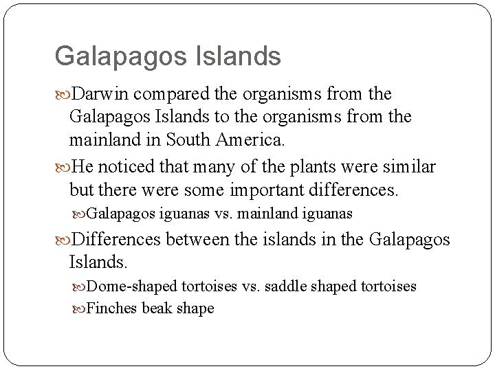 Galapagos Islands Darwin compared the organisms from the Galapagos Islands to the organisms from
