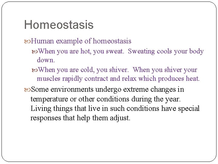Homeostasis Human example of homeostasis When you are hot, you sweat. Sweating cools your