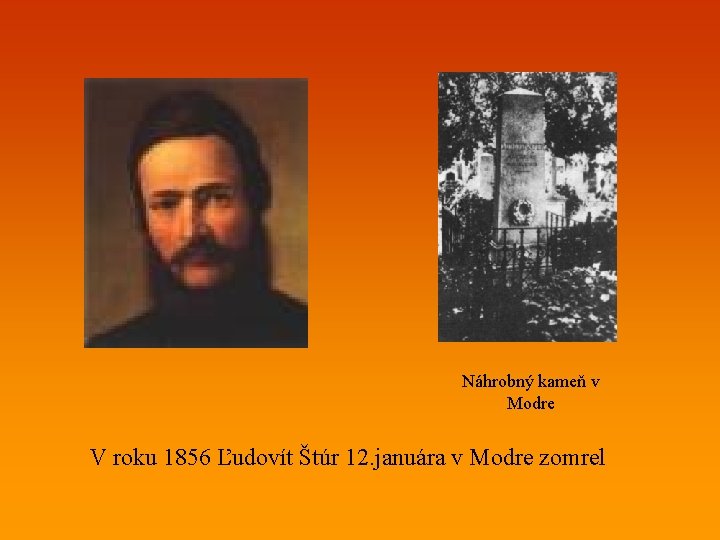 Náhrobný kameň v Modre V roku 1856 Ľudovít Štúr 12. januára v Modre zomrel