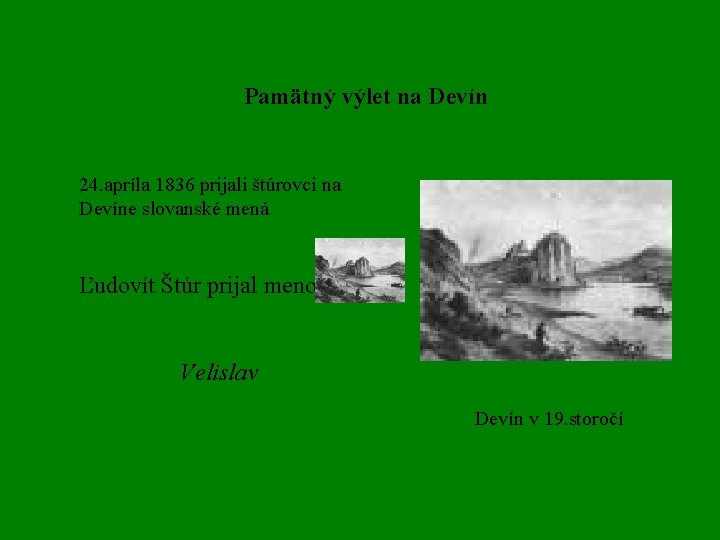 Pamätný výlet na Devín 24. apríla 1836 prijali štúrovci na Devíne slovanské mená Ľudovít