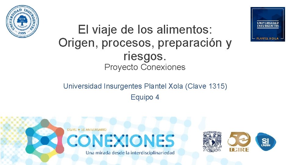 El viaje de los alimentos: Origen, procesos, preparación y riesgos. Proyecto Conexiones Universidad Insurgentes