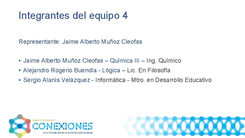 Integrantes del equipo 4 Representante: Jaime Alberto Muñoz Cleofas • Jaime Alberto Muñoz Cleofas