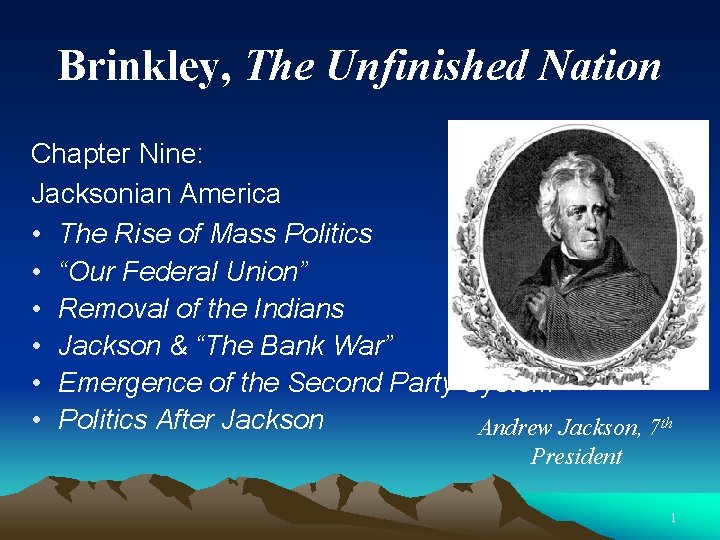 Brinkley, The Unfinished Nation Chapter Nine: Jacksonian America • The Rise of Mass Politics