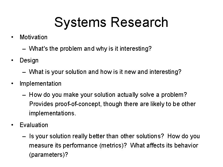 Systems Research • Motivation – What's the problem and why is it interesting? •