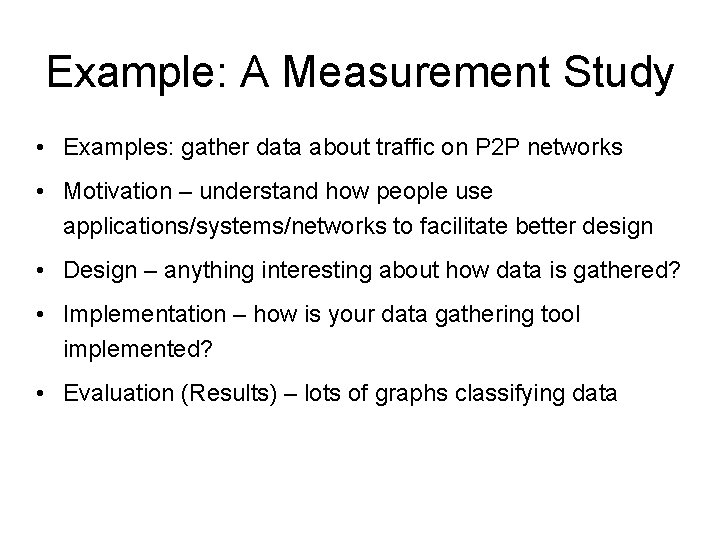 Example: A Measurement Study • Examples: gather data about traffic on P 2 P