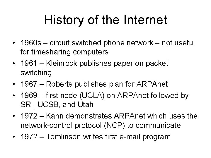 History of the Internet • 1960 s – circuit switched phone network – not