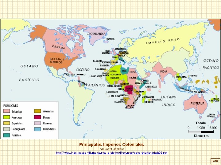 Principales Imperios Coloniales Indexnet Santillana http: //www. indexnet. santillana. es/rcs/_archivos/Recursos/geografiahistoria/h 06. pdf 9/18 