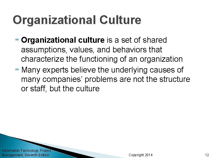 Organizational Culture Organizational culture is a set of shared assumptions, values, and behaviors that