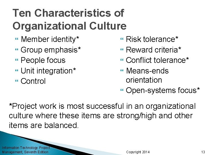 Ten Characteristics of Organizational Culture Member identity* Group emphasis* People focus Unit integration* Control