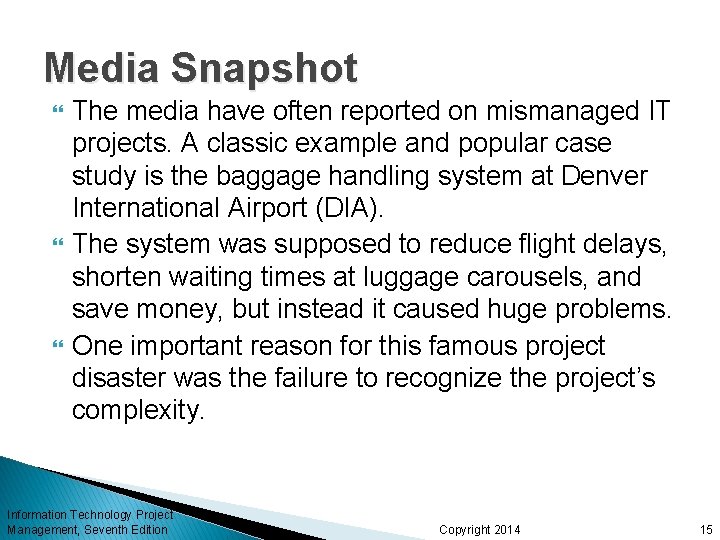 Media Snapshot The media have often reported on mismanaged IT projects. A classic example
