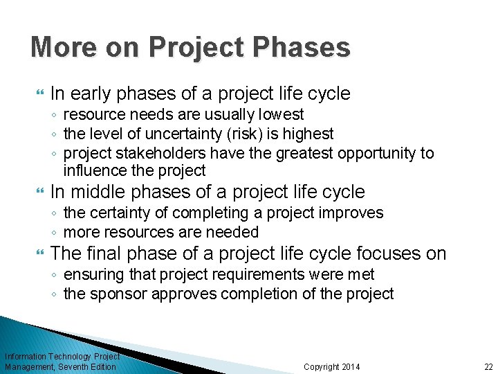 More on Project Phases In early phases of a project life cycle ◦ resource