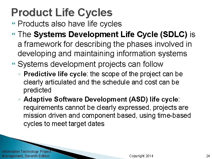Product Life Cycles Products also have life cycles The Systems Development Life Cycle (SDLC)
