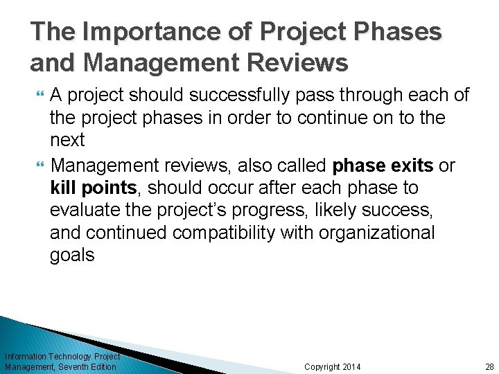 The Importance of Project Phases and Management Reviews A project should successfully pass through