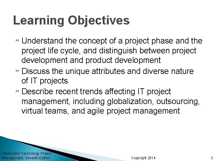 Learning Objectives Understand the concept of a project phase and the project life cycle,