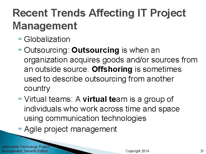 Recent Trends Affecting IT Project Management Globalization Outsourcing: Outsourcing is when an organization acquires