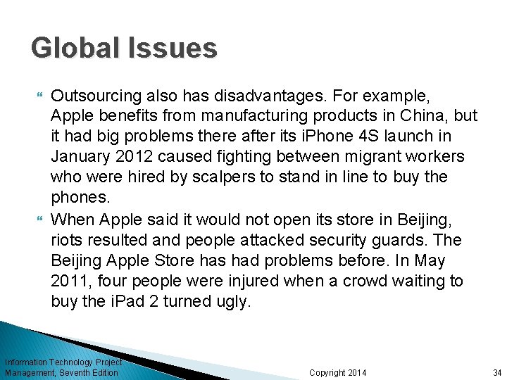 Global Issues Outsourcing also has disadvantages. For example, Apple benefits from manufacturing products in