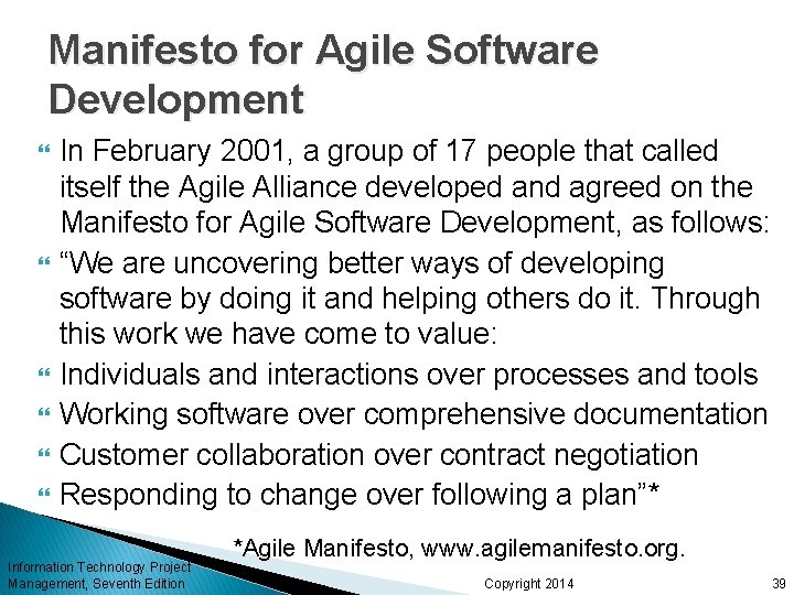 Manifesto for Agile Software Development In February 2001, a group of 17 people that