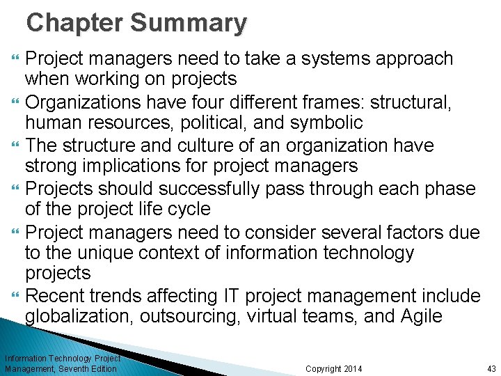 Chapter Summary Project managers need to take a systems approach when working on projects