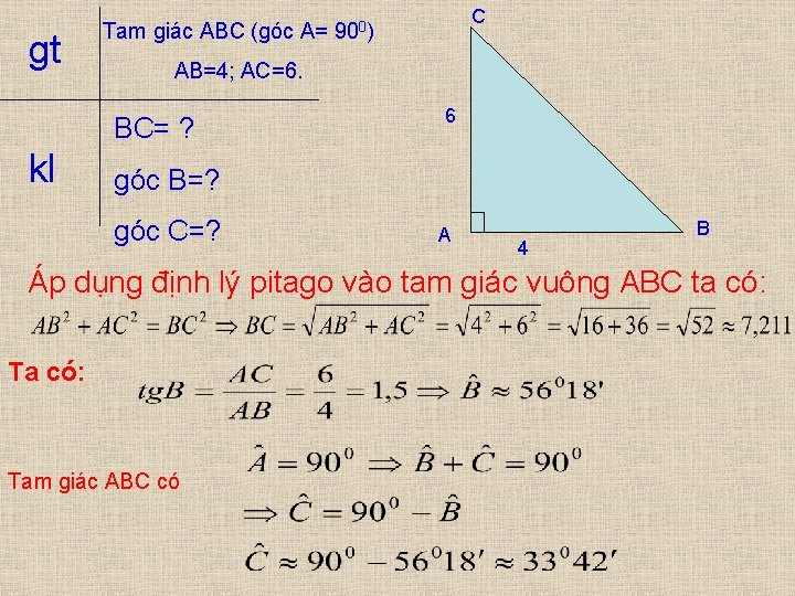 gt AB=4; AC=6. BC= ? kl C Tam giác ABC (góc A= 900) 6