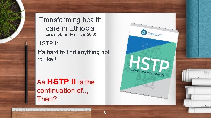 Transforming health care in Ethiopia (Lancet Global Health, Jan 2016) HSTP I: It’s hard