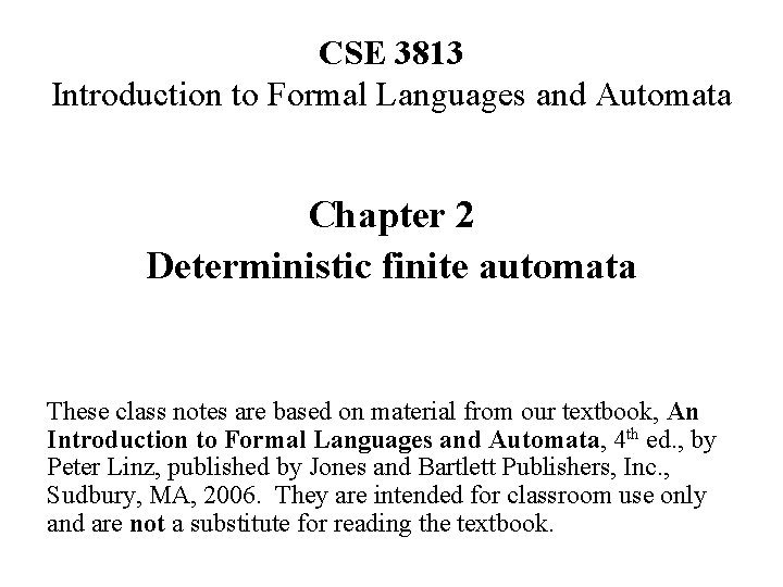 CSE 3813 Introduction to Formal Languages and Automata Chapter 2 Deterministic finite automata These