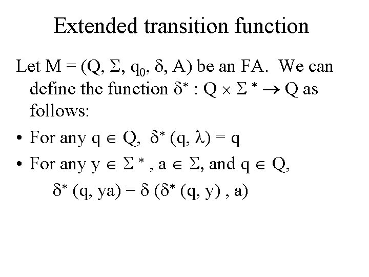 Extended transition function Let M = (Q, , q 0, , A) be an