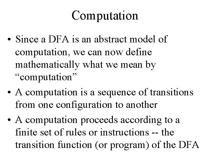 Computation • Since a DFA is an abstract model of computation, we can now