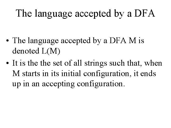 The language accepted by a DFA • The language accepted by a DFA M