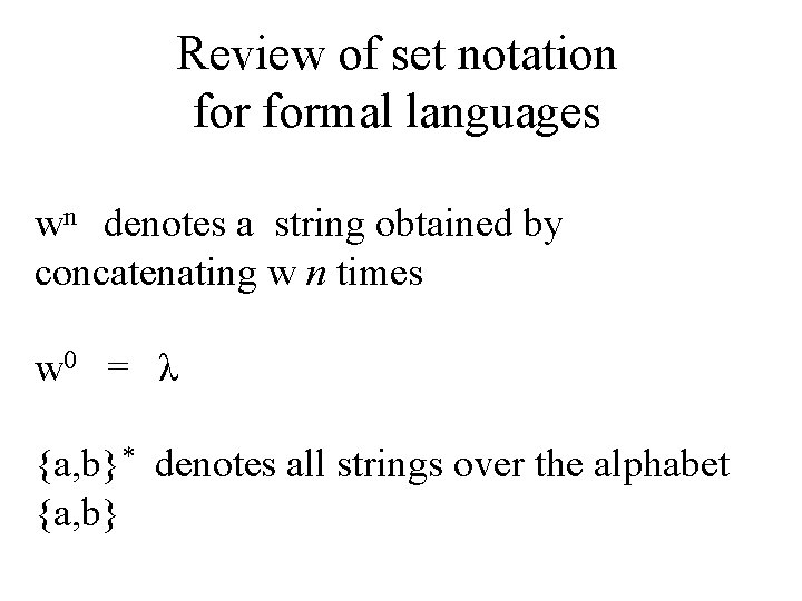 Review of set notation formal languages wn denotes a string obtained by concatenating w