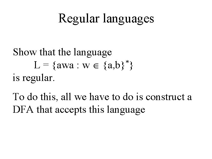 Regular languages Show that the language L = {awa : w {a, b}*} is