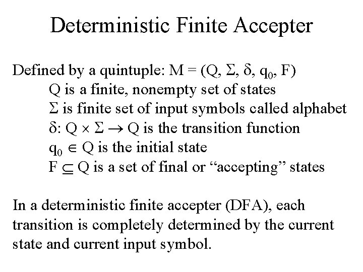 Deterministic Finite Accepter Defined by a quintuple: M = (Q, , , q 0,