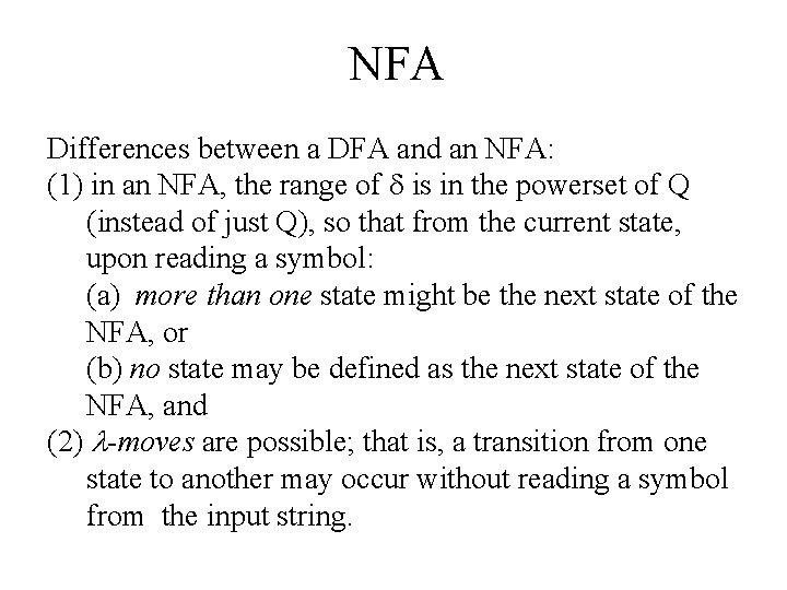 NFA Differences between a DFA and an NFA: (1) in an NFA, the range