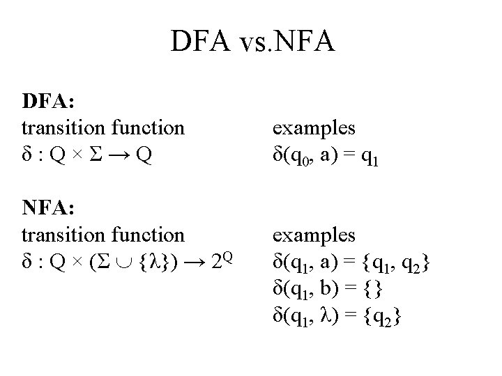 DFA vs. NFA DFA: transition function δ: Q×Σ→Q NFA: transition function δ : Q