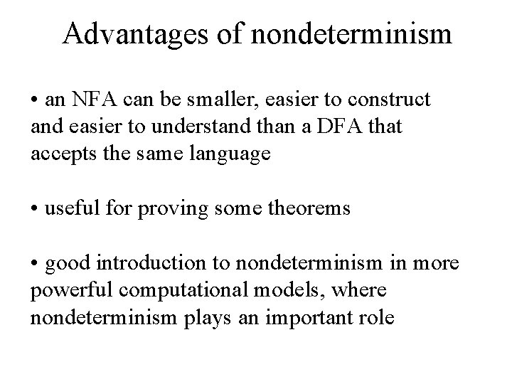 Advantages of nondeterminism • an NFA can be smaller, easier to construct and easier