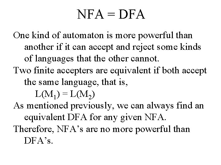 NFA = DFA One kind of automaton is more powerful than another if it