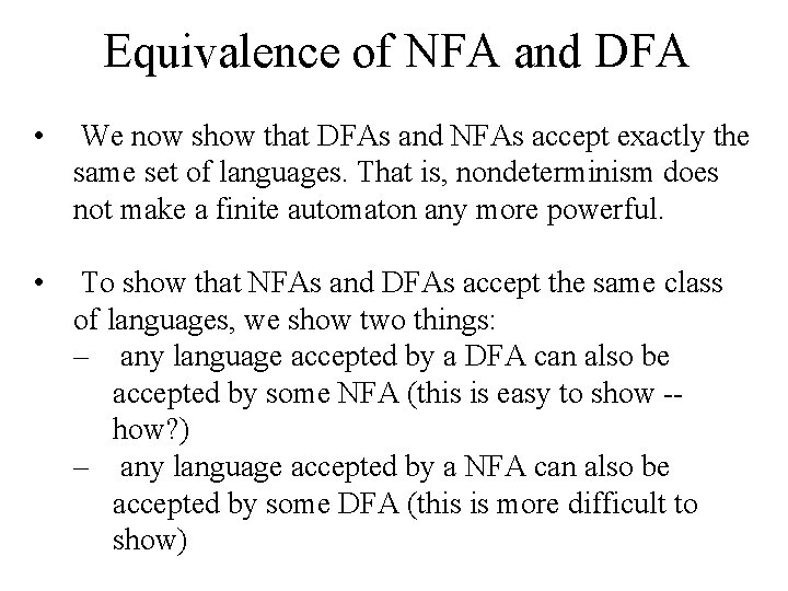 Equivalence of NFA and DFA • We now show that DFAs and NFAs accept