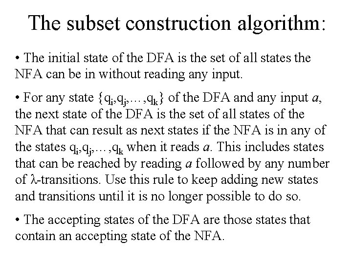 The subset construction algorithm: • The initial state of the DFA is the set