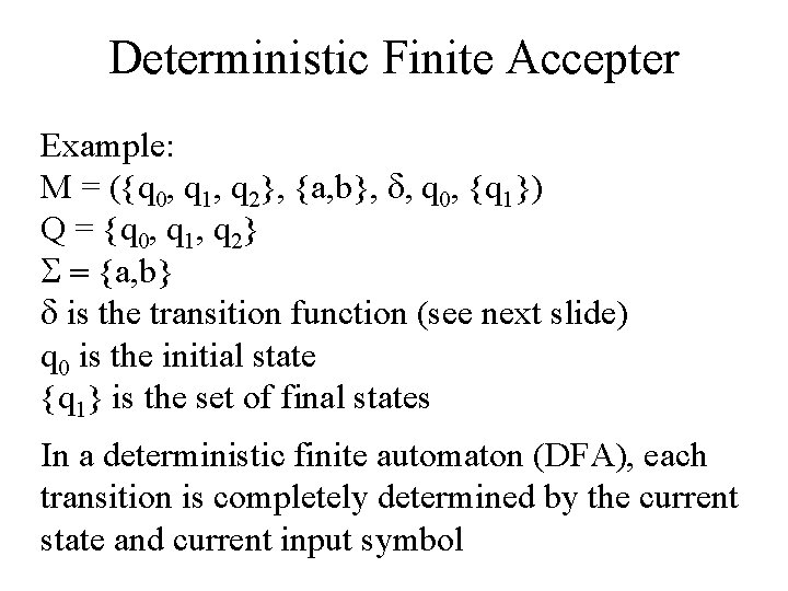 Deterministic Finite Accepter Example: M = ({q 0, q 1, q 2}, {a, b},