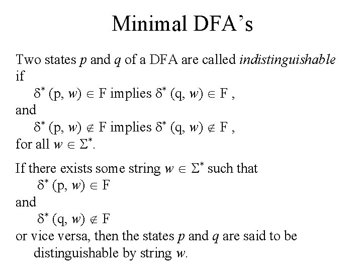 Minimal DFA’s Two states p and q of a DFA are called indistinguishable if